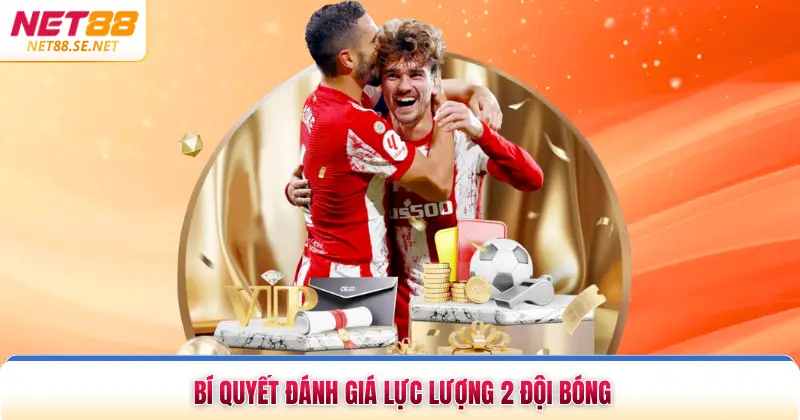 Kèo Châu Á NET88 Bí Kíp Đầu Tư Sinh Lời Hiệu Quả Năm 2026 Bí quyết đánh giá lực lượng 2 đội bóng