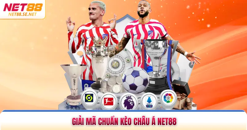 Kèo Châu Á NET88 Bí Kíp Đầu Tư Sinh Lời Hiệu Quả Năm 2026 Giải mã chuẩn kèo châu Á NET88